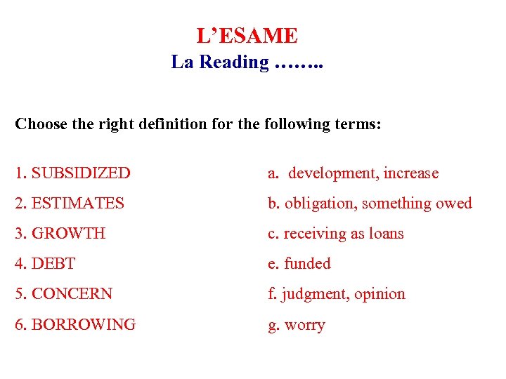 L’ESAME La Reading ……. . Choose the right definition for the following terms: 1.