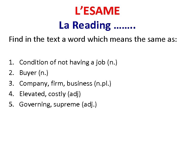 L’ESAME La Reading ……. . Find in the text a word which means the