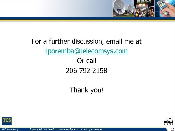 For a further discussion, email me at tporemba@telecomsys. com Or call 206 792 2158