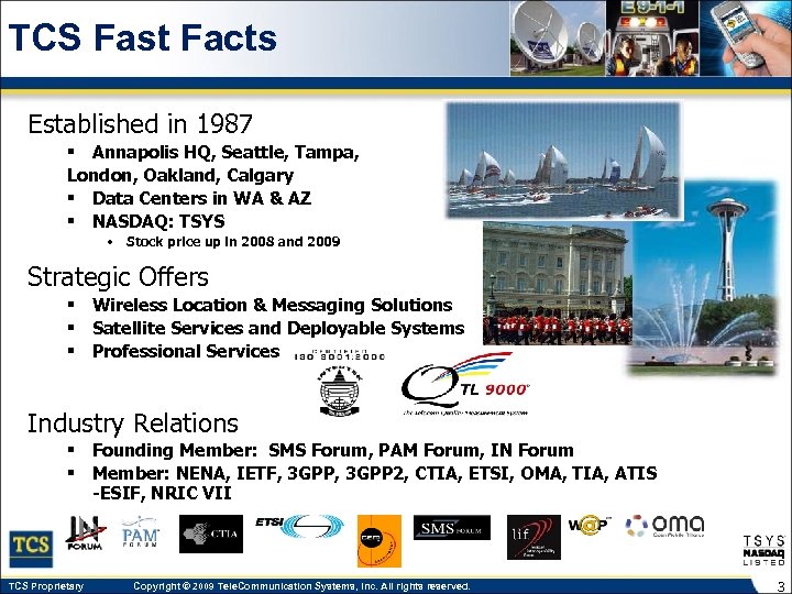 TCS Fast Facts Established in 1987 § Annapolis HQ, Seattle, Tampa, London, Oakland, Calgary