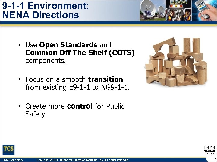 9 -1 -1 Environment: NENA Directions • Use Open Standards and Common Off The