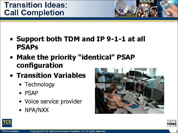 Transition Ideas: Call Completion • Support both TDM and IP 9 -1 -1 at