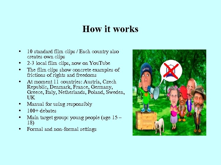 How it works • • 10 standard film clips / Each country also creates