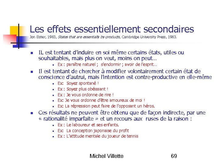 Les effets essentiellement secondaires Jon Elster, 1983, States that are essentially by-products , Cambridge