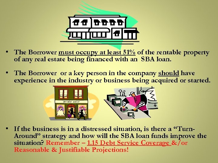  • The Borrower must occupy at least 51% of the rentable property of