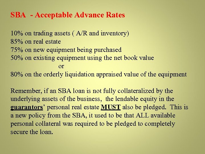 SBA - Acceptable Advance Rates 10% on trading assets ( A/R and inventory) 85%