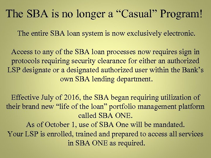 The SBA is no longer a “Casual” Program! The entire SBA loan system is