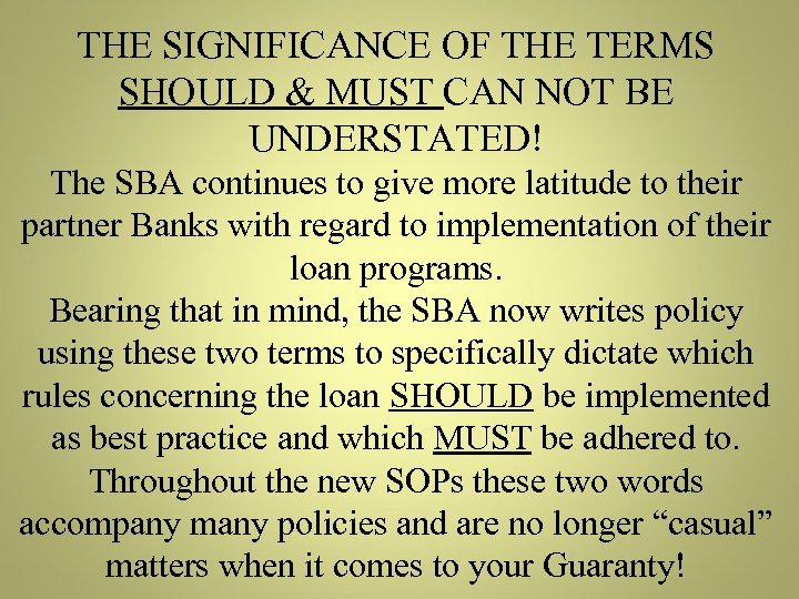 THE SIGNIFICANCE OF THE TERMS SHOULD & MUST CAN NOT BE UNDERSTATED! The SBA