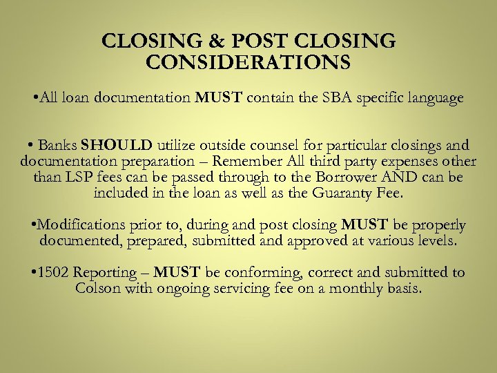 CLOSING & POST CLOSING CONSIDERATIONS • All loan documentation MUST contain the SBA specific