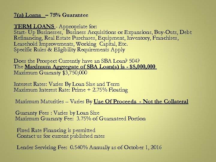 7(a) Loans – 75% Guarantee TERM LOANS - Appropriate for: Start- Up Businesses, Business