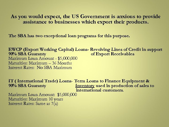 As you would expect, the US Government is anxious to provide assistance to businesses
