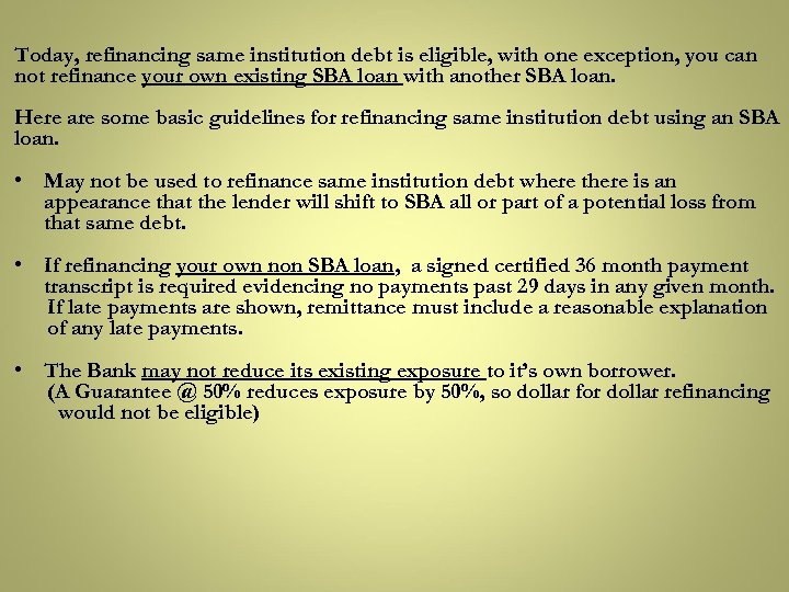 Today, refinancing same institution debt is eligible, with one exception, you can not refinance