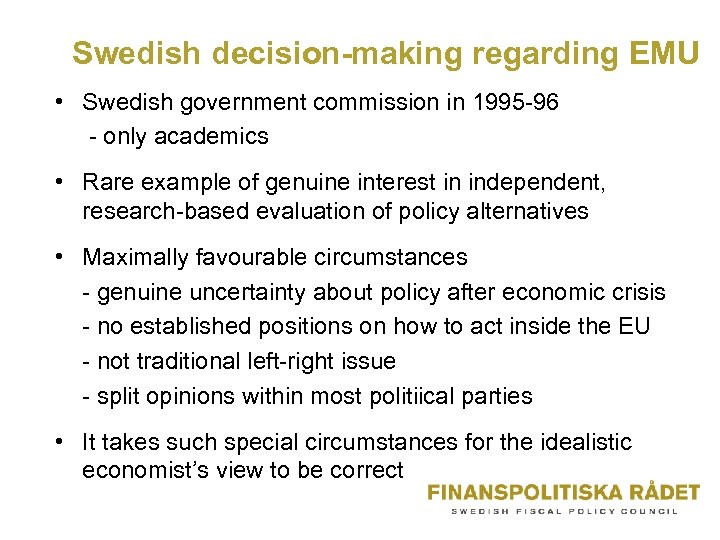 Swedish decision-making regarding EMU • Swedish government commission in 1995 -96 - only academics