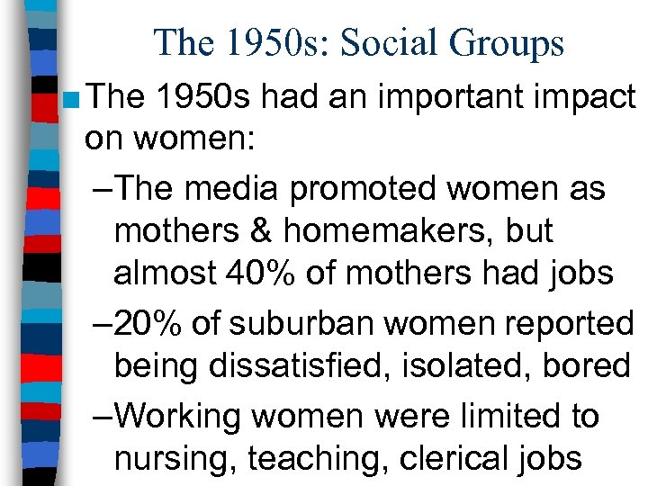 The 1950 s: Social Groups ■ The 1950 s had an important impact on