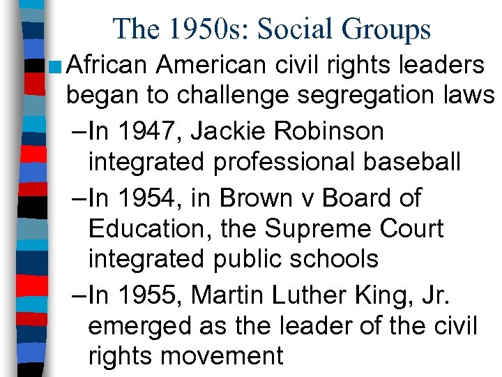 The 1950 s: Social Groups ■ African American civil rights leaders began to challenge
