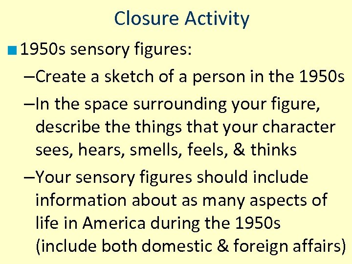 Closure Activity ■ 1950 s sensory figures: –Create a sketch of a person in