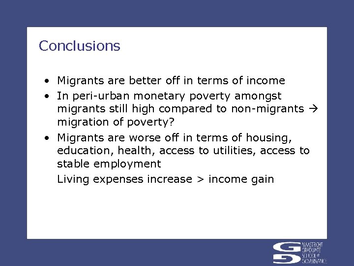Conclusions • Migrants are better off in terms of income • In peri-urban monetary