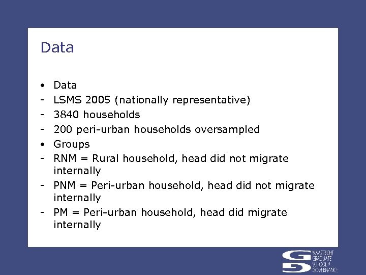 Data • • - Data LSMS 2005 (nationally representative) 3840 households 200 peri-urban households