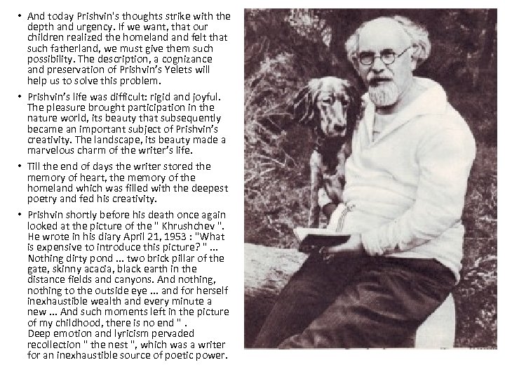  • And today Prishvin's thoughts strike with the depth and urgency. If we