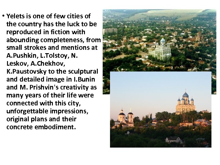  • Yelets is one of few cities of the country has the luck