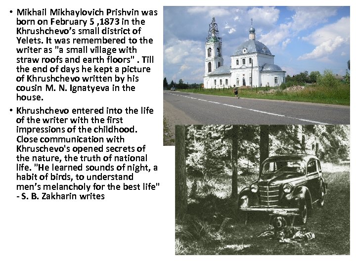  • Mikhail Mikhaylovich Prishvin was born on February 5 , 1873 in the