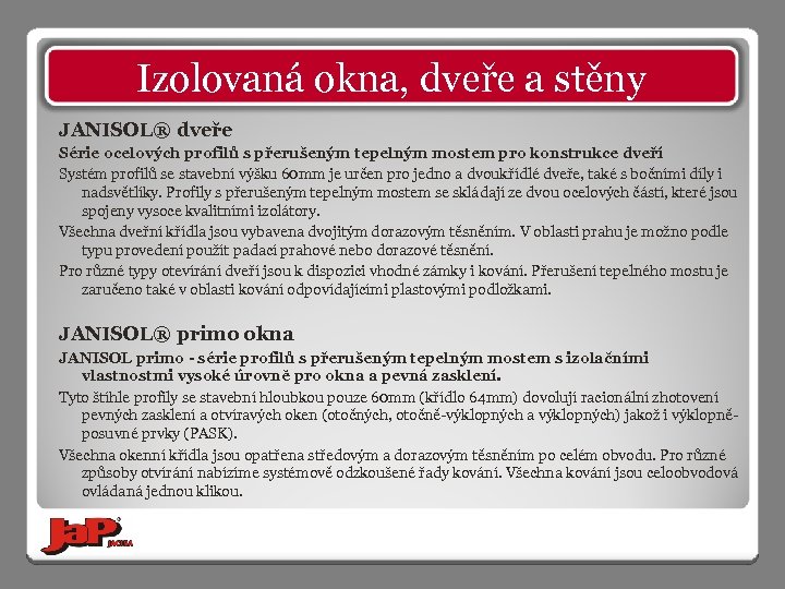 Izolovaná okna, dveře a stěny JANISOL® dveře Série ocelových profilů s přerušeným tepelným mostem