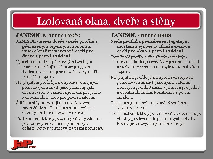 Izolovaná okna, dveře a stěny JANISOL® nerez dveře JANISOL - nerez okna JANISOL -