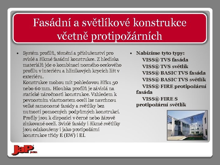 Fasádní a světlíkové konstrukce včetně protipožárních Systém profilů, těsnění a příslušenství pro svislé a