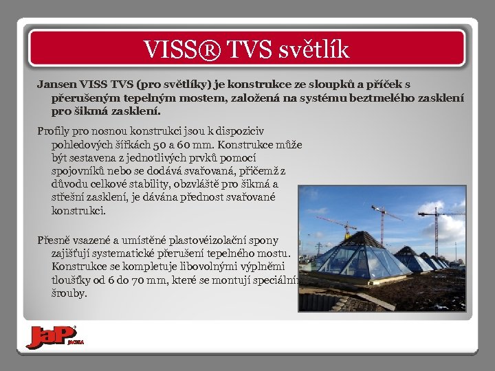 VISS® TVS světlík Jansen VISS TVS (pro světlíky) je konstrukce ze sloupků a příček