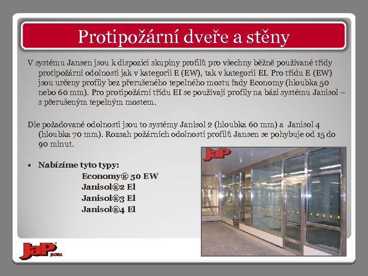 Protipožární dveře a stěny V systému Jansen jsou k dispozici skupiny profilů pro všechny