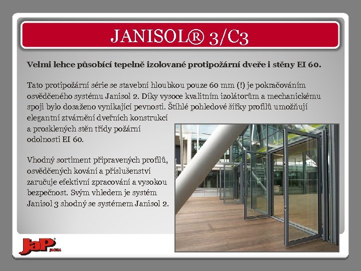 JANISOL® 3/C 3 Velmi lehce působící tepelně izolované protipožární dveře i stěny EI 60.