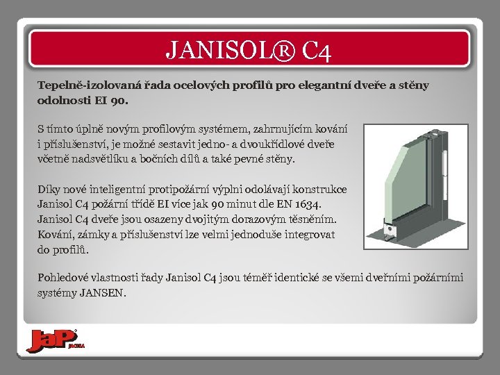 JANISOL® C 4 Tepelně-izolovaná řada ocelových profilů pro elegantní dveře a stěny odolnosti EI