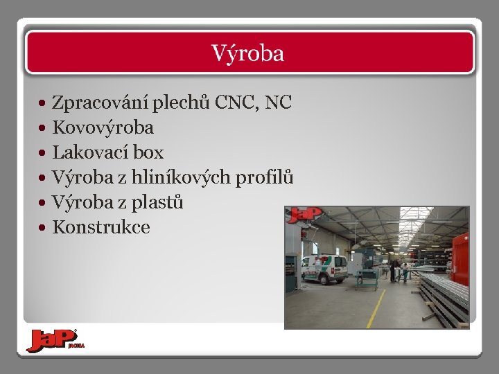 Zpracování plechů CNC, NC Kovovýroba Lakovací box Výroba z hliníkových profilů Výroba z plastů