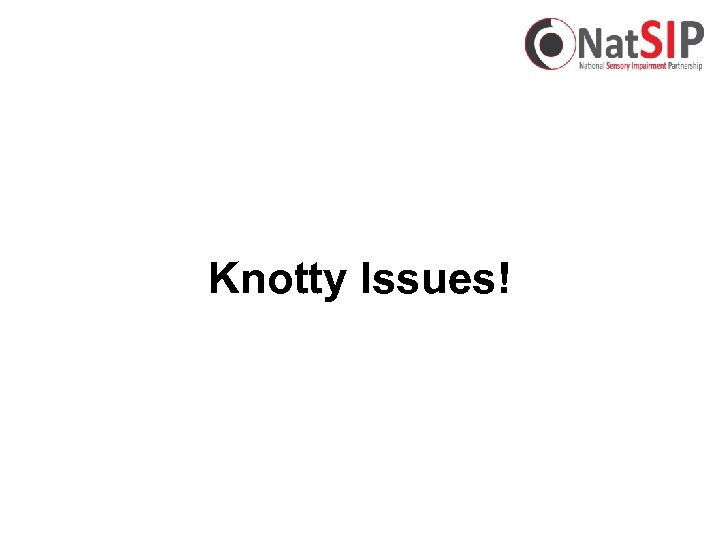 Knotty Issues! 