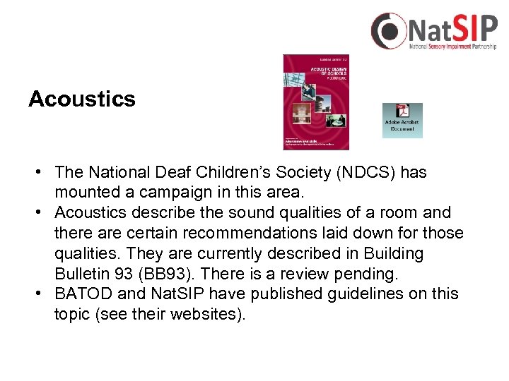 Acoustics • The National Deaf Children’s Society (NDCS) has mounted a campaign in this