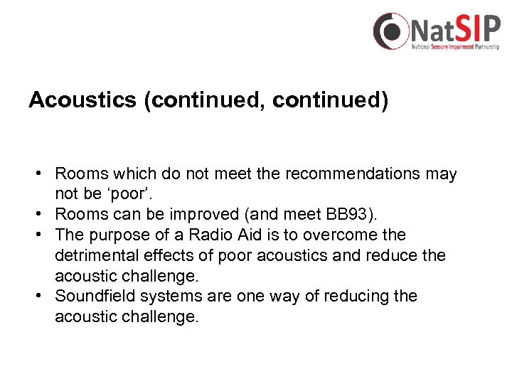 Acoustics (continued, continued) • Rooms which do not meet the recommendations may not be