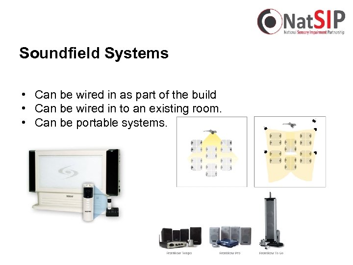 Soundfield Systems • Can be wired in as part of the build • Can