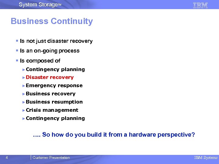System Storage. TM Business Continuity § Is not just disaster recovery § Is an