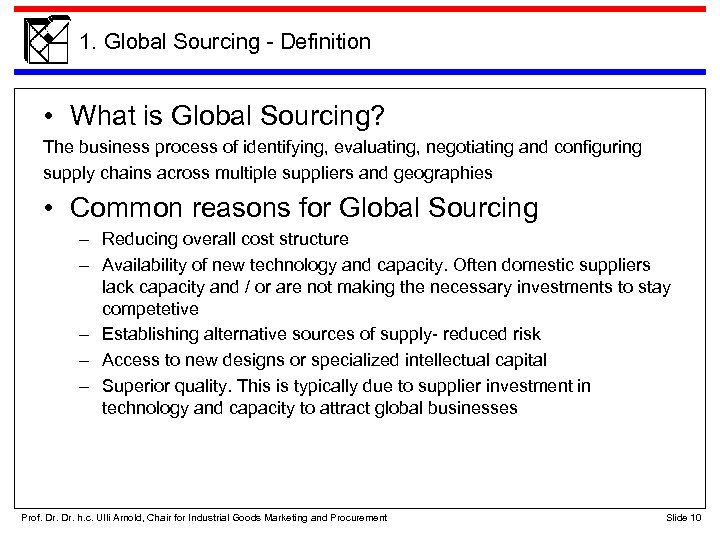 1. Global Sourcing - Definition • What is Global Sourcing? The business process of