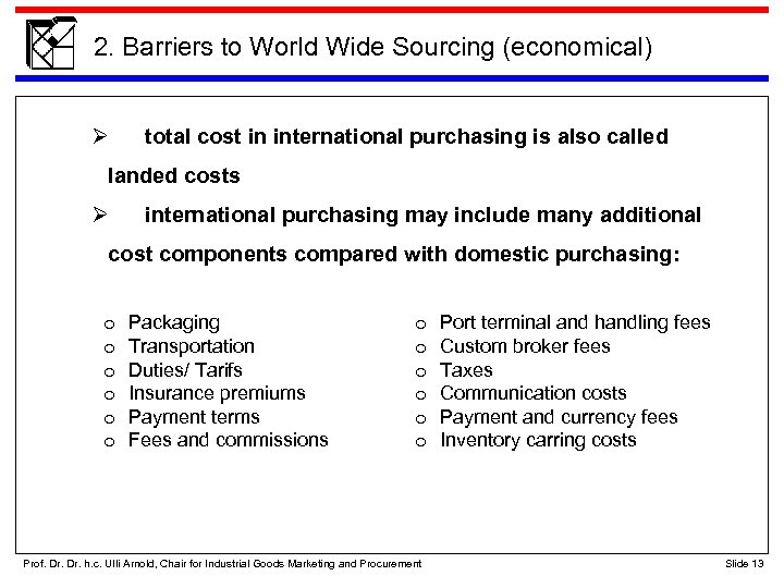 2. Barriers to World Wide Sourcing (economical) total cost in international purchasing is also