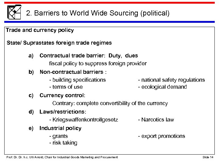 2. Barriers to World Wide Sourcing (political) Trade and currency policy State/ Suprastates foreign