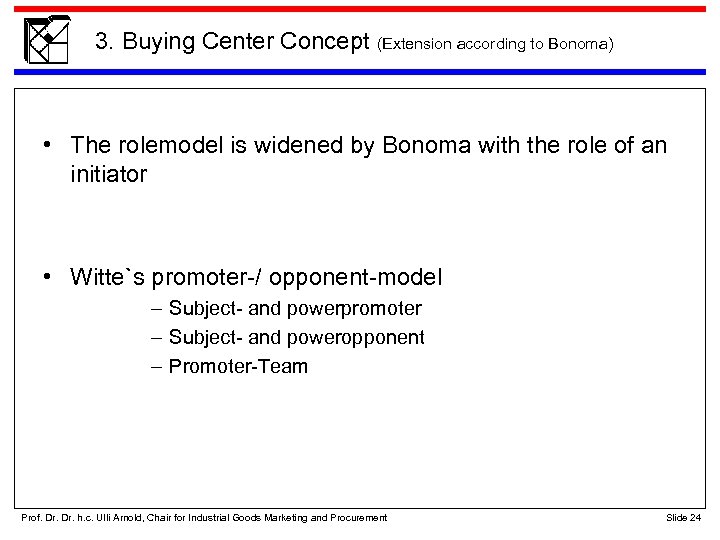 3. Buying Center Concept (Extension according to Bonoma) • The rolemodel is widened by