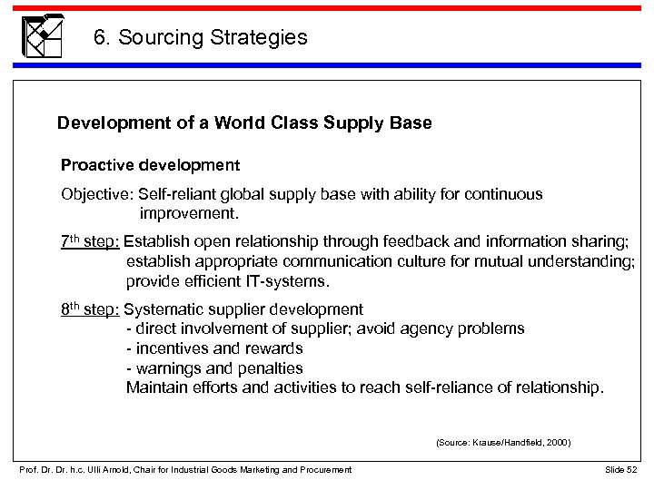 6. Sourcing Strategies Development of a World Class Supply Base Proactive development Objective: Self-reliant