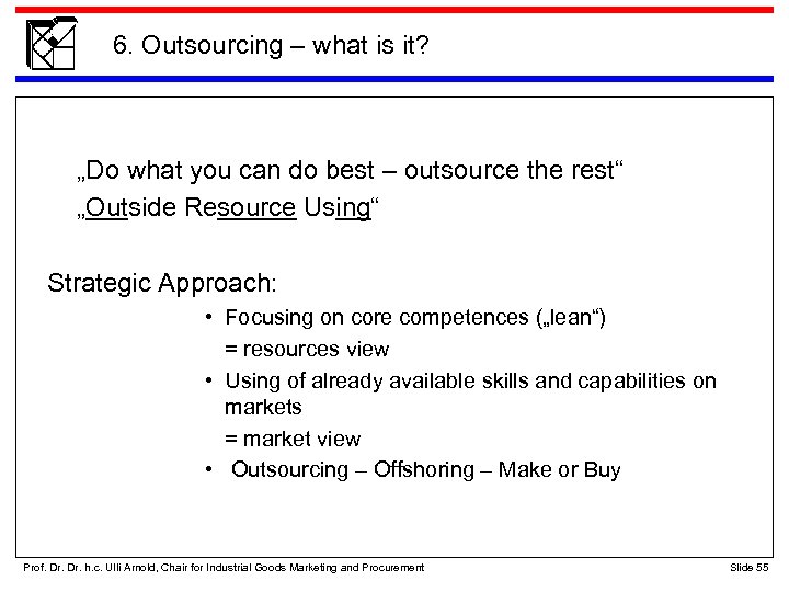 6. Outsourcing – what is it? „Do what you can do best – outsource