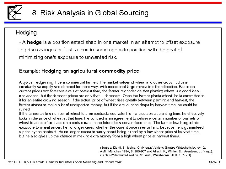8. Risk Analysis in Global Sourcing Hedging - A hedge is a position established