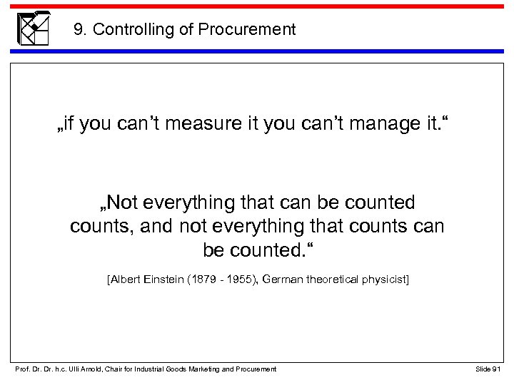 9. Controlling of Procurement „if you can’t measure it you can’t manage it. “