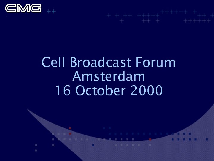 Cell Broadcast Forum Amsterdam 16 October 2000 