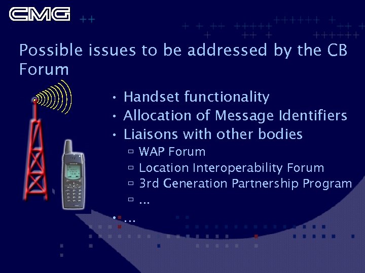 Possible issues to be addressed by the CB Forum • Handset functionality • Allocation