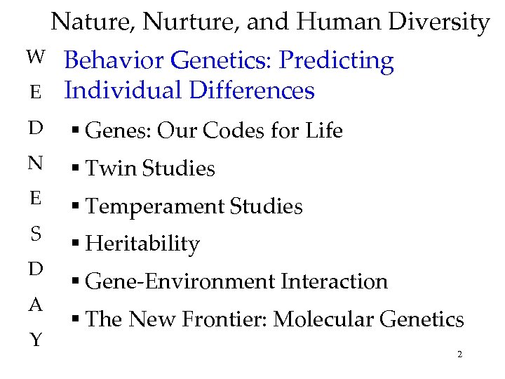 Nature, Nurture, and Human Diversity W E Behavior Genetics: Predicting Individual Differences D §