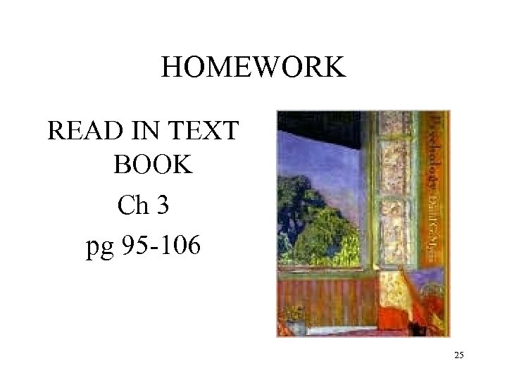 HOMEWORK READ IN TEXT BOOK Ch 3 pg 95 -106 25 